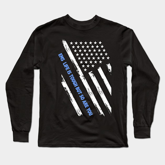 EMS Life Is Tough But So Are You Long Sleeve T-Shirt by Mommag9521